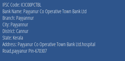 Icici Bank Payyanur Co Operative Town Bank Ltd. Branch Cannur IFSC Code ICIC00PCTBL