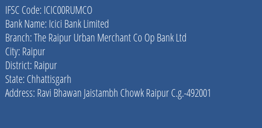 Icici Bank The Raipur Urban Merchant Co Op Bank Ltd Branch Raipur IFSC Code ICIC00RUMCO