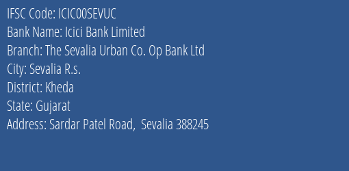 Icici Bank The Sevalia Urban Co. Op Bank Ltd Branch Kheda IFSC Code ICIC00SEVUC