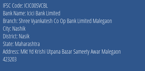Icici Bank Limited Shree Vyankatesh Co Op Bank Limited Malegaon Branch, Branch Code 0SVCBL & IFSC Code Icic00svcbl