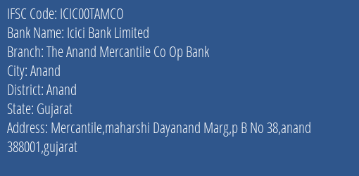 Icici Bank Limited The Anand Mercantile Co Op Bank Branch, Branch Code 0TAMCO & IFSC Code ICIC00TAMCO