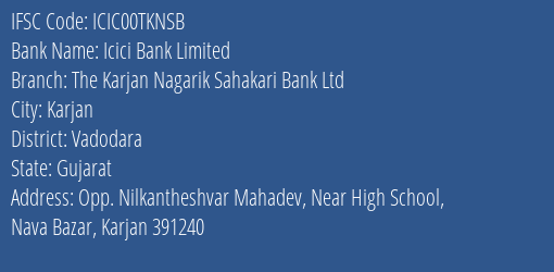 Icici Bank The Karjan Nagarik Sahakari Bank Ltd Branch Vadodara IFSC Code ICIC00TKNSB