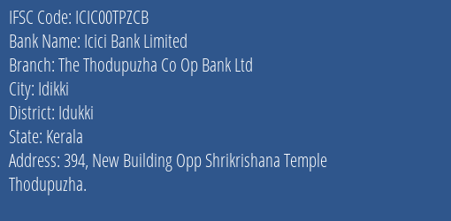 Icici Bank Limited The Thodupuzha Co Op Bank Ltd Branch, Branch Code 0TPZCB & IFSC Code Icic00tpzcb