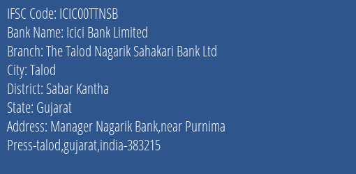 Icici Bank The Talod Nagarik Sahakari Bank Ltd Branch Sabar Kantha IFSC Code ICIC00TTNSB