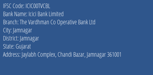 Icici Bank Limited The Vardhman Co Operative Bank Ltd Branch, Branch Code 0TVCBL & IFSC Code ICIC00TVCBL