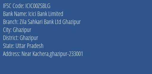 Icici Bank Zila Sahkari Bank Ltd Ghazipur Branch Ghazipur IFSC Code ICIC00ZSBLG