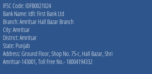 Idfc First Bank Ltd Amritsar Hall Bazar Branch Branch Amritsar IFSC Code IDFB0021024
