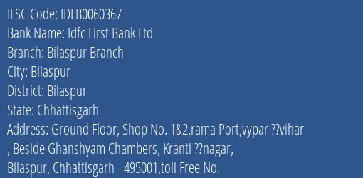 Idfc First Bank Ltd Bilaspur Branch Branch Bilaspur IFSC Code IDFB0060367