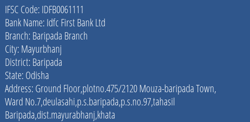 Idfc First Bank Ltd Baripada Branch Branch Baripada IFSC Code IDFB0061111