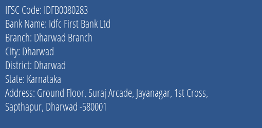 Idfc First Bank Ltd Dharwad Branch Branch, Branch Code 080283 & IFSC Code IDFB0080283