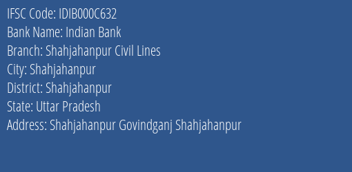 Indian Bank Shahjahanpur Civil Lines Branch, Branch Code 00C632 & IFSC Code IDIB000C632