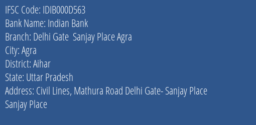 Indian Bank Delhi Gate Sanjay Place Agra Branch, Branch Code 00D563 & IFSC Code Idib000d563