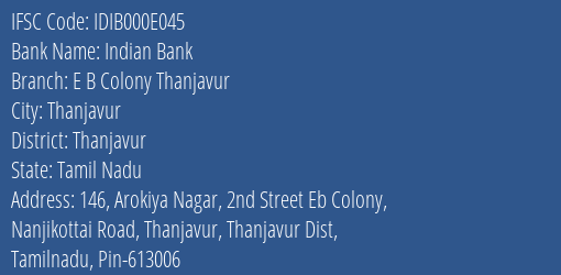 Indian Bank E B Colony Thanjavur Branch Thanjavur IFSC Code IDIB000E045