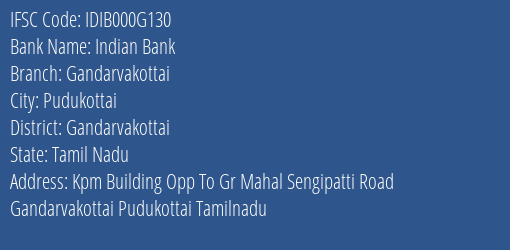 Indian Bank Gandarvakottai Branch Gandarvakottai IFSC Code IDIB000G130