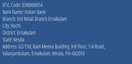 Indian Bank Ind Retail Branch Ernakulam Branch Ernakulam IFSC Code IDIB000I054