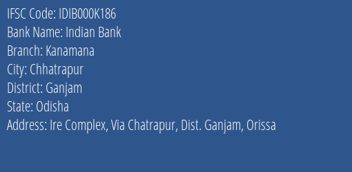 Indian Bank Kanamana Branch Ganjam IFSC Code IDIB000K186