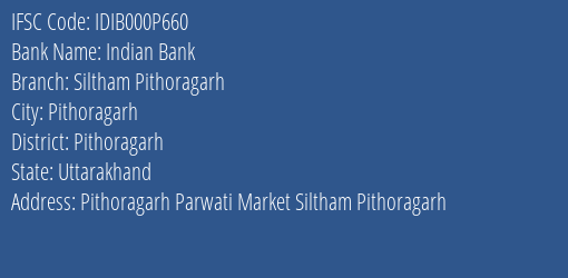 Indian Bank Siltham Pithoragarh Branch, Branch Code 00P660 & IFSC Code IDIB000P660