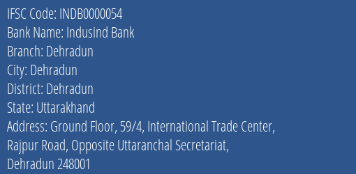 Indusind Bank Dehradun Branch, Branch Code 000054 & IFSC Code INDB0000054