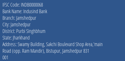 Indusind Bank Jamshedpur Branch Purbi Singhbhum IFSC Code INDB0000068