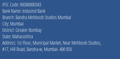 Indusind Bank Bandra Mehboob Studios Mumbai Branch, Branch Code 000343 & IFSC Code Indb0000343