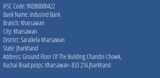 Indusind Bank Kharsawan Branch Saraikela Kharsawan IFSC Code INDB0000422