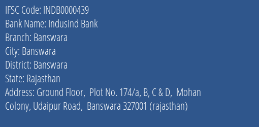 Indusind Bank Banswara Branch, Branch Code 000439 & IFSC Code Indb0000439