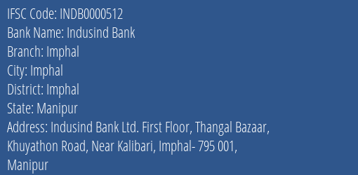 Indusind Bank Imphal Branch Imphal IFSC Code INDB0000512