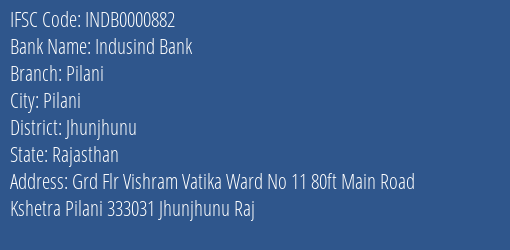 Indusind Bank Pilani Branch, Branch Code 000882 & IFSC Code Indb0000882