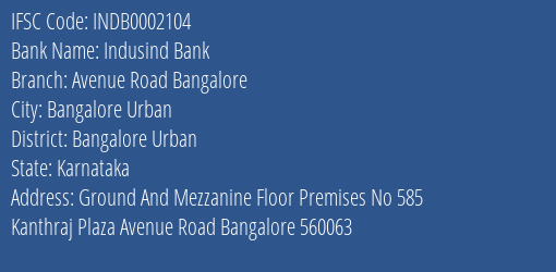 Indusind Bank Avenue Road Bangalore Branch Bangalore Urban IFSC Code INDB0002104