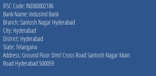 Indusind Bank Santosh Nagar Hyderabad Branch Hyderabad IFSC Code INDB0002186