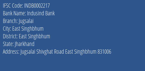 Indusind Bank Jugsalai Branch East Singhbhum IFSC Code INDB0002217