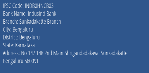 Indusind Bank Sunkadakatte Branch Branch Bengaluru IFSC Code INDB0HNCB03