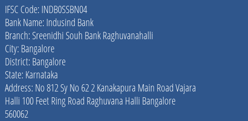 Indusind Bank Sreenidhi Souh Bank Raghuvanahalli Branch Bangalore IFSC Code INDB0SSBN04