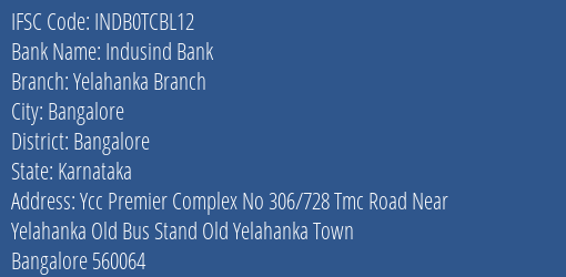 Indusind Bank Yelahanka Branch Branch Bangalore IFSC Code INDB0TCBL12