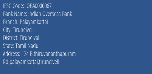 Indian Overseas Bank Palayamkottai Branch, Branch Code 000067 & IFSC Code IOBA0000067