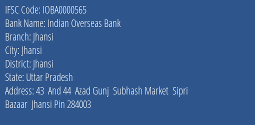 Indian Overseas Bank Jhansi Branch, Branch Code 000565 & IFSC Code IOBA0000565