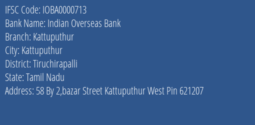 Indian Overseas Bank Kattuputhur Branch, Branch Code 000713 & IFSC Code Ioba0000713