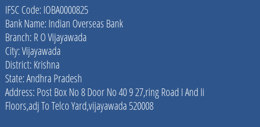 Indian Overseas Bank R O Vijayawada Branch, Branch Code 000825 & IFSC Code IOBA0000825