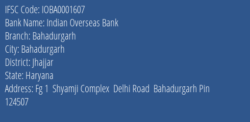 Indian Overseas Bank Bahadurgarh Branch, Branch Code 001607 & IFSC Code IOBA0001607