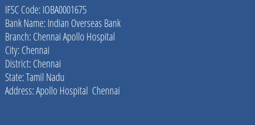 Indian Overseas Bank Chennai Apollo Hospital Branch Chennai IFSC Code IOBA0001675