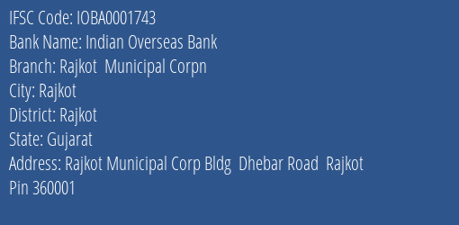 Indian Overseas Bank Rajkot Municipal Corpn Branch Rajkot IFSC Code IOBA0001743