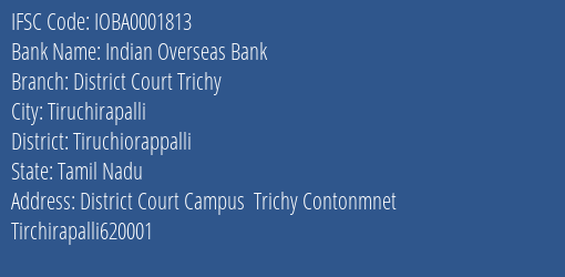 Indian Overseas Bank District Court Trichy Branch Tiruchiorappalli IFSC Code IOBA0001813