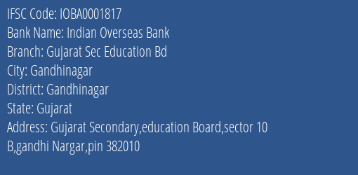 Indian Overseas Bank Gujarat Sec Education Bd Branch Gandhinagar IFSC Code IOBA0001817