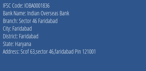 Indian Overseas Bank Sector 46 Faridabad Branch Faridabad IFSC Code IOBA0001836