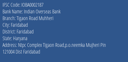 Indian Overseas Bank Tigaon Road Muhheri Branch Faridabad IFSC Code IOBA0002187