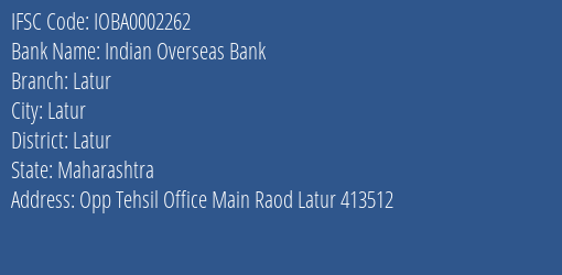 Indian Overseas Bank Latur Branch, Branch Code 002262 & IFSC Code IOBA0002262