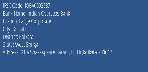 Indian Overseas Bank Large Corporate Branch Kolkata IFSC Code IOBA0002987
