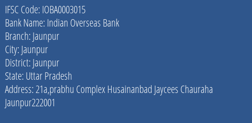 Indian Overseas Bank Jaunpur Branch, Branch Code 003015 & IFSC Code IOBA0003015