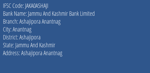 Jammu And Kashmir Bank Ashajipora Anantnag Branch Ashajipora IFSC Code JAKA0ASHAJI