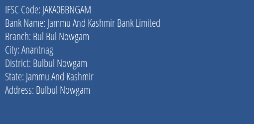 Jammu And Kashmir Bank Bul Bul Nowgam Branch Bulbul Nowgam IFSC Code JAKA0BBNGAM